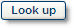 Look up button